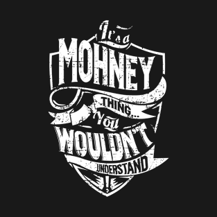 Its MOHNEY Thing You Wouldnt Understand T-Shirt