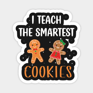 I Teach the Smartest Cookies / Funny Cookies Teacher Christmas / Cute Little Cookies Christmas Teacher Gift Magnet