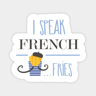 I speak french fries tshirt cute Magnet