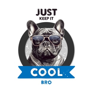 Just keep it cool, bro! T-Shirt