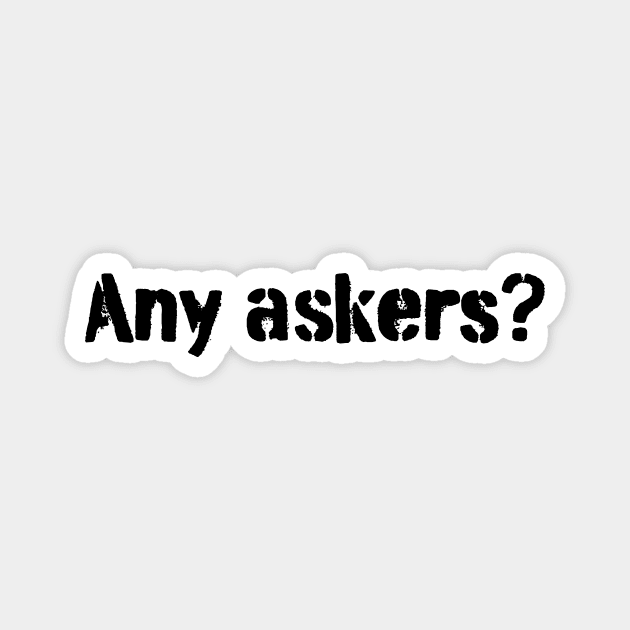 Any askers? Stencil text Magnet by Pictandra