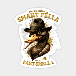 You're Either a Smart Fella or a Fart Smella Magnet