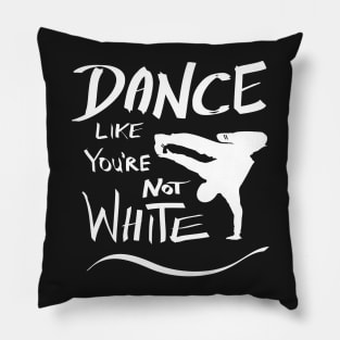 Dance like you're not white t-shirt Pillow