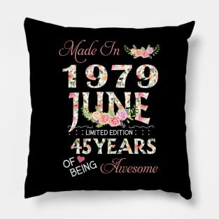 N461979 Flower June 1979 45 Years Of Being Awesome 45th Birthday for Women and Men Pillow