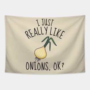 I Just Really Like Onions Ok? Funny Tapestry