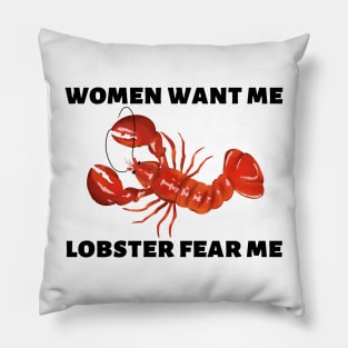 Women Want Me Lobster Fear Me Pillow