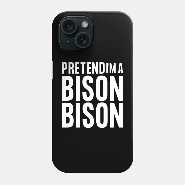 Easy Halloween Costume - Pretend I'm A Bison Phone Case by JunThara
