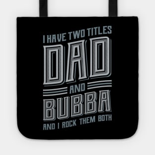 I have Two Titles Dad and Bubba Tote