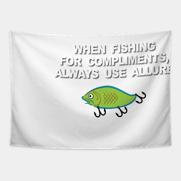 When Fishing for Compliments Tapestry by Verl