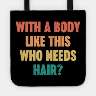 With A Body Like This Who Needs Hair Vintage Retro (Sunset) Tote