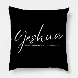 YESHUA The same yesterday, today, and forever Pillow