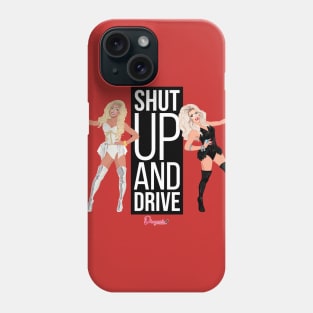 Shut up and drive from Drag Race Phone Case
