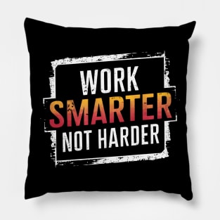 Work smarter, not harder Pillow