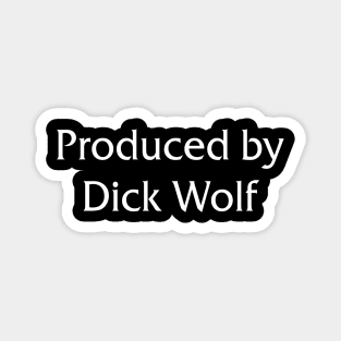 Produced by Dick Wolf Magnet