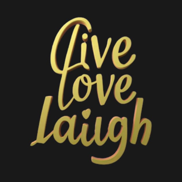 Live love laugh by TshirtMA