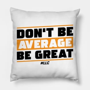 Don't Be Average, Be Great. Black Text. Be Better. Improve. Pillow