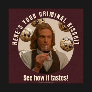 Lestat - Criminal Biscuit Quote T-Shirt