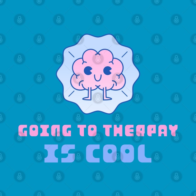 Going to Therapy Is Cool by ZB Designs