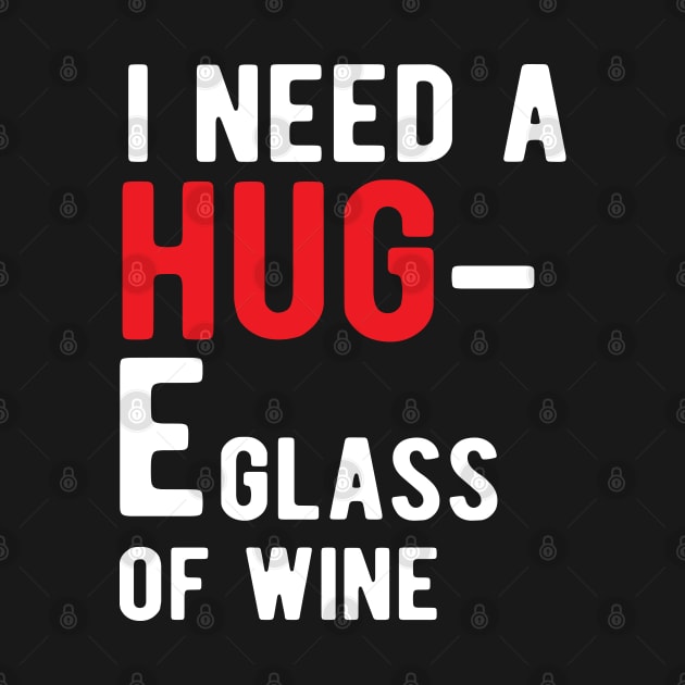 Wine - I need a HUG E glass wine by KC Happy Shop