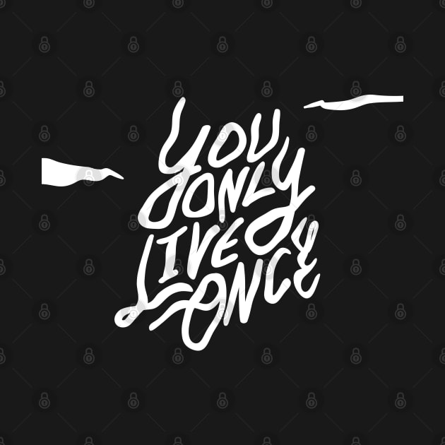 YOLO - You Only Live Once by RajaGraphica