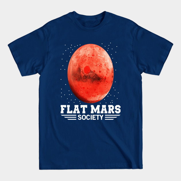 Disover Flat Mars Funny Conspiracy Theory - Mars - T-Shirt