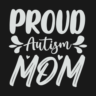 Proud Autism Mom Mothers Day Gifts T-Shirt