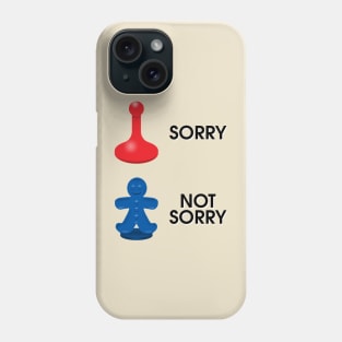 Sorry Not Sorry Phone Case