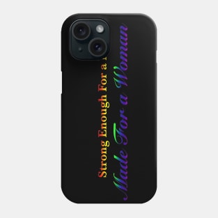 Strong enough for a man made for a woman Phone Case