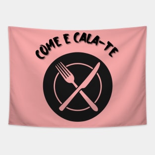 Come e Cala-te, funny Portuguese quote [black] Tapestry