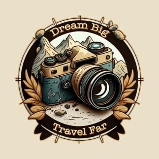 Dream Big, Travel Far T-Shirt