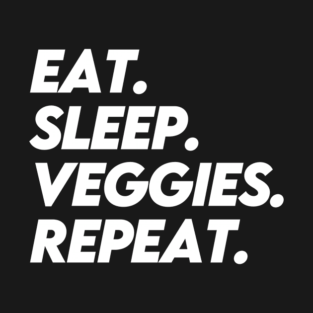 EAT SLEEP VEGGIES REPEAT by Ajiw