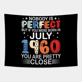 Nobody Is Perfect But If You Were Born In July 1960 You Are Pretty Close Happy Birthday 60 Years Old Tapestry