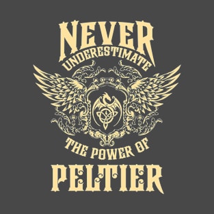 Peltier Name Shirt Peltier Power Never Underestimate T-Shirt