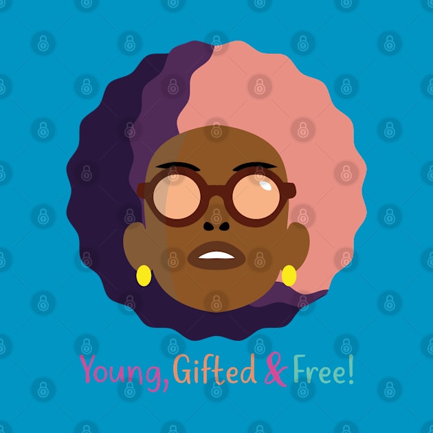 Black Queen Young, Gifted and Free! by Royal7Arts