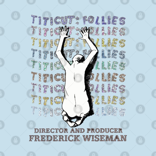 Frederick Wiseman'sTiticut Follies! by Exploitation-Vocation