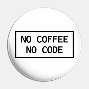 No Coffee No Code Pin