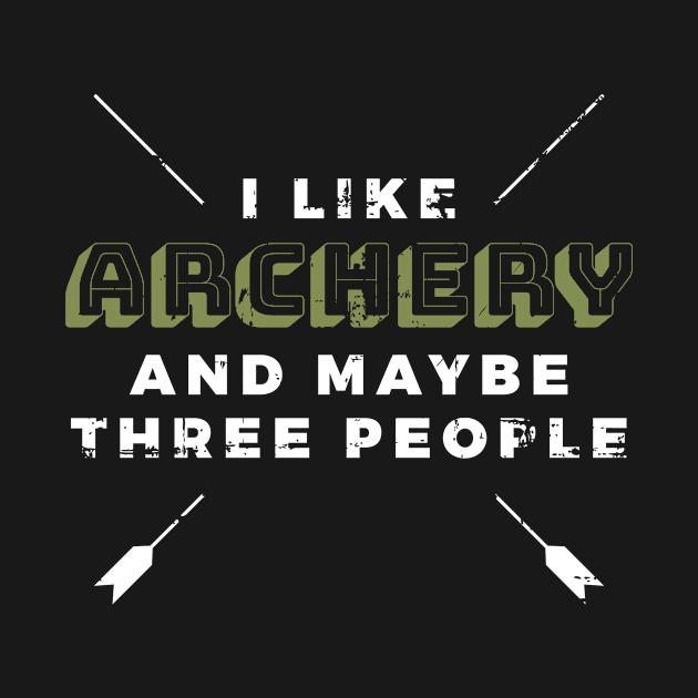 I Like Archery And Maybe Three More People Archer by petervanderwalk