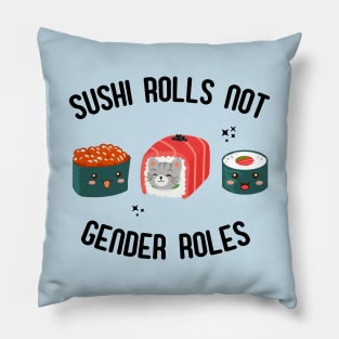 Sushi Rolls Not Gender Roles - Feminist Sushi Slogan Pillow