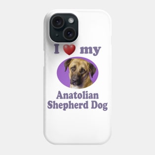 I Love My Anatolian Shepherd Dog Phone Case