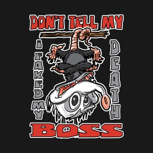 Don't Tell My Boss I faked my Death Possum Upside Down T-Shirt