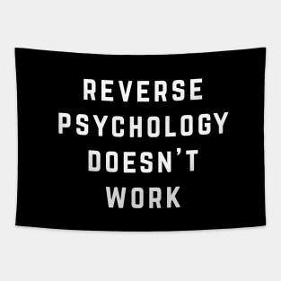 Reverse Psychology Doesn't Work Tapestry