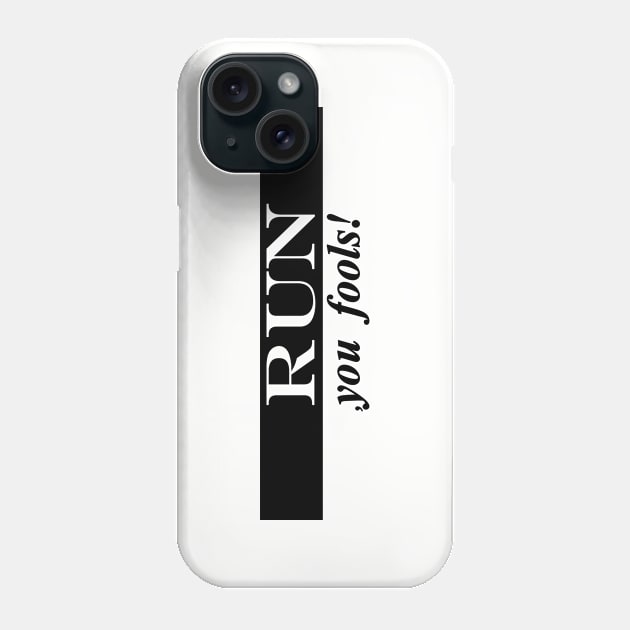 run you fools Phone Case by NotComplainingJustAsking