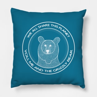 Grizzly Bear - We All Share This Planet - animal lovers design Pillow
