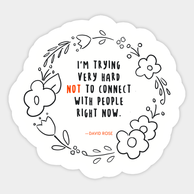 David Rose Schitt's Creek Quotes: Trying Very Hard Not to Connect - Schitts Creek - Sticker