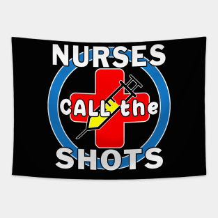 Nurses Call the Shots RN CRNA LPN ER CNS OR FNP. Tapestry