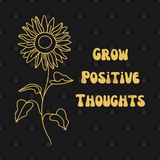 Grow Positive Thoughts motivational quote by Trendz by Ami