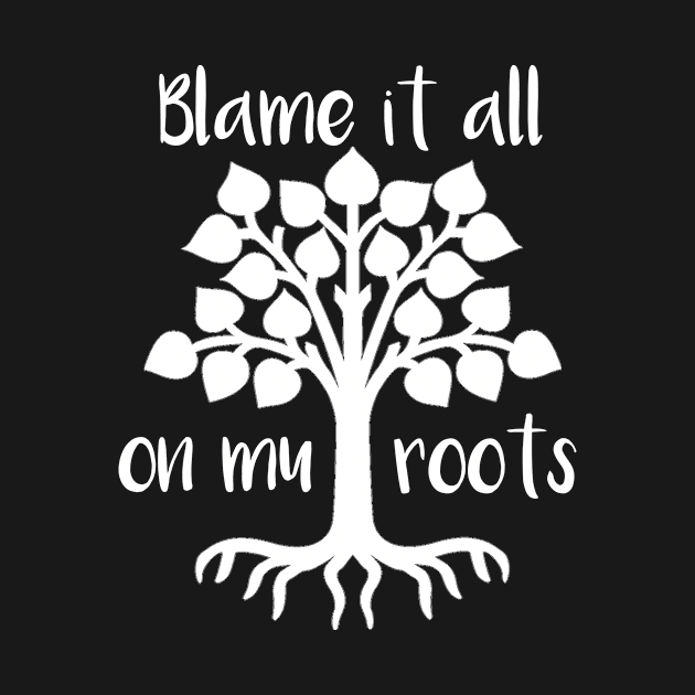 Blame It All On My Roots by SarahBean