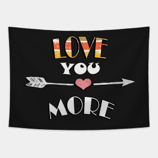 Love You More Quote Fun Couple Valentine's Day Gifts, Inspirational Tapestry