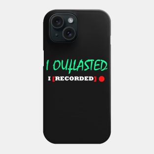 I outlasted I recorded Phone Case