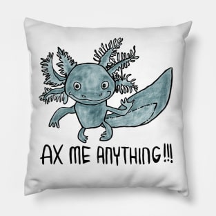 Axolotl Pun, Ax Me Anything Pillow